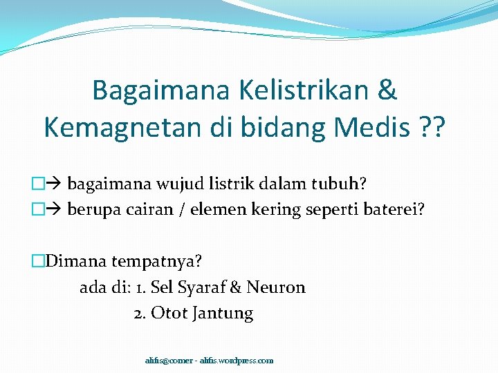 Bagaimana Kelistrikan & Kemagnetan di bidang Medis ? ? � bagaimana wujud listrik dalam