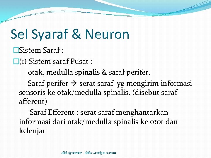 Sel Syaraf & Neuron �Sistem Saraf : �(1) Sistem saraf Pusat : otak, medulla