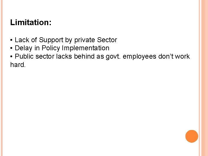 Limitation: • Lack of Support by private Sector • Delay in Policy Implementation •