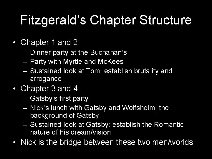 Fitzgerald’s Chapter Structure • Chapter 1 and 2: – Dinner party at the Buchanan’s