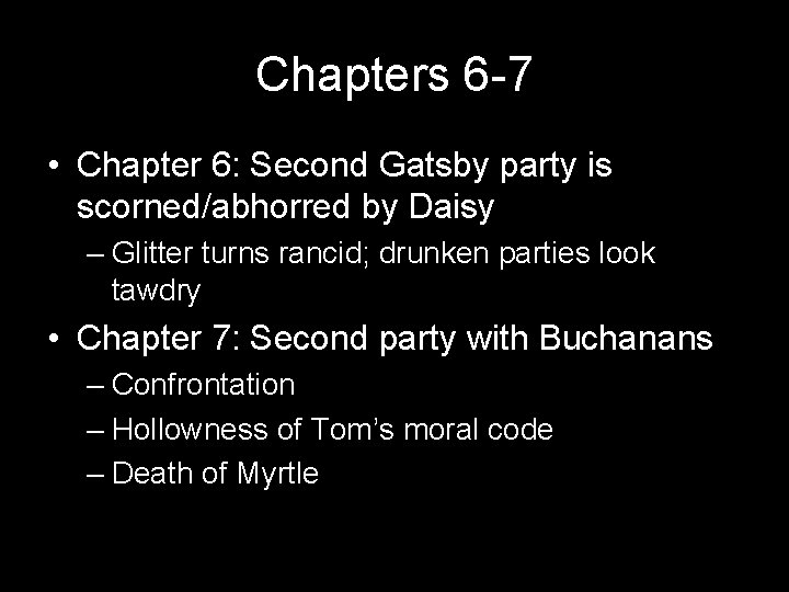 Chapters 6 -7 • Chapter 6: Second Gatsby party is scorned/abhorred by Daisy –