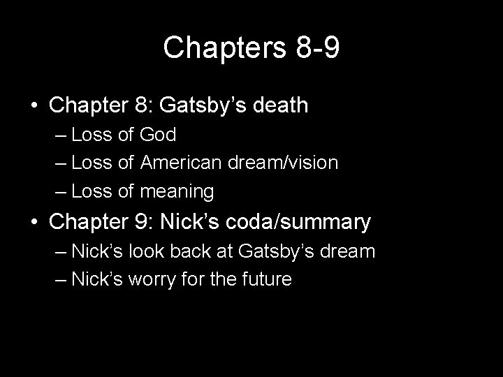 Chapters 8 -9 • Chapter 8: Gatsby’s death – Loss of God – Loss