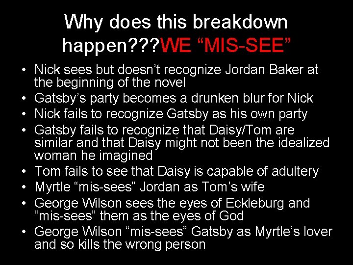 Why does this breakdown happen? ? ? WE “MIS-SEE” • Nick sees but doesn’t