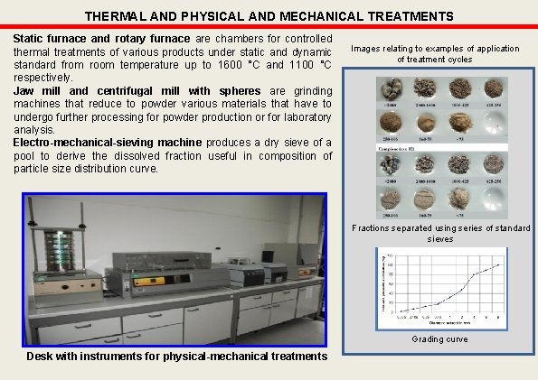 THERMAL AND PHYSICAL AND MECHANICAL TREATMENTS Static furnace and rotary furnace are chambers for