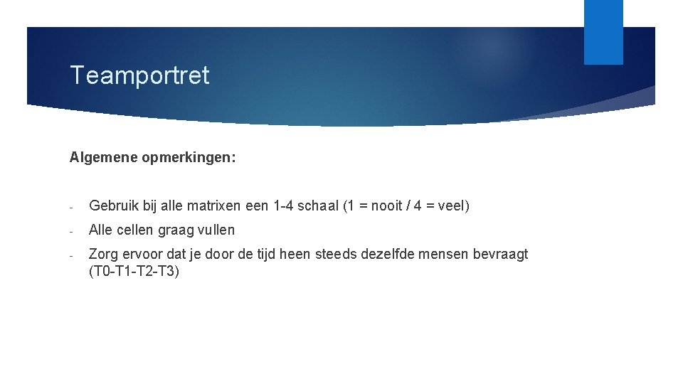 Teamportret Algemene opmerkingen: Gebruik bij alle matrixen een 1 4 schaal (1 = nooit