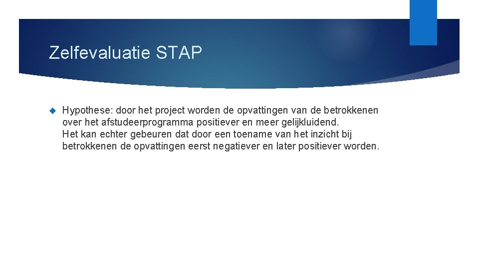 Zelfevaluatie STAP Hypothese: door het project worden de opvattingen van de betrokkenen over het