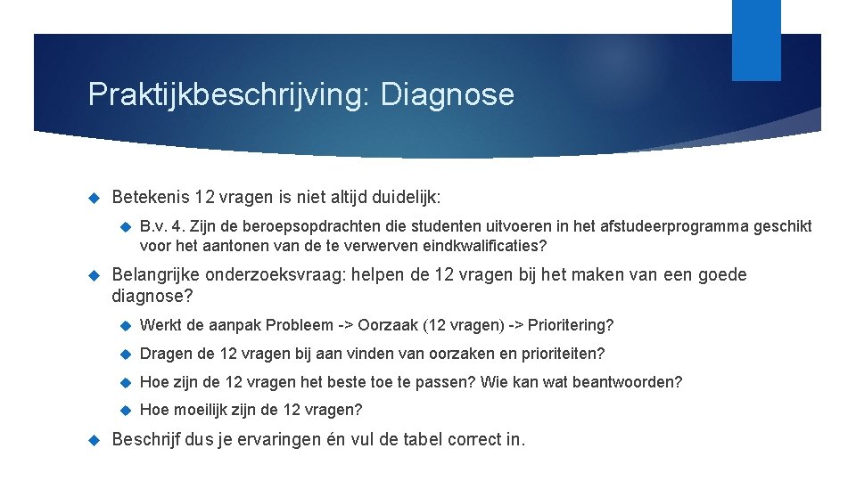 Praktijkbeschrijving: Diagnose Betekenis 12 vragen is niet altijd duidelijk: B. v. 4. Zijn de