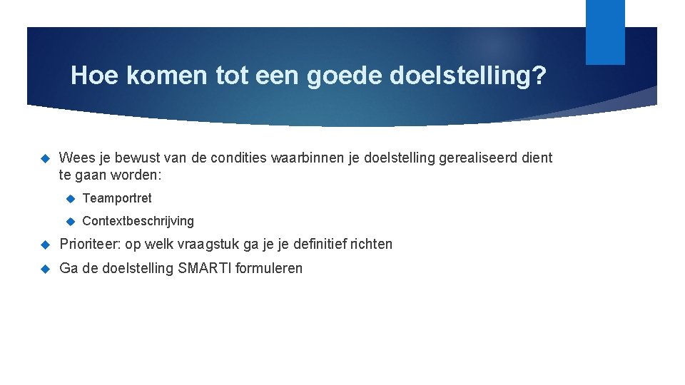 Hoe komen tot een goede doelstelling? Wees je bewust van de condities waarbinnen je