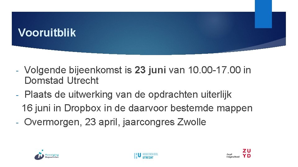 Vooruitblik Volgende bijeenkomst is 23 juni van 10. 00 17. 00 in Domstad Utrecht