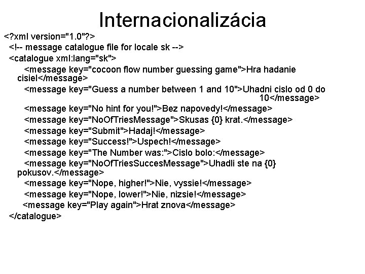 Internacionalizácia <? xml version="1. 0"? > <!-- message catalogue file for locale sk -->