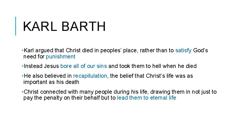 KARL BARTH • Karl argued that Christ died in peoples’ place, rather than to