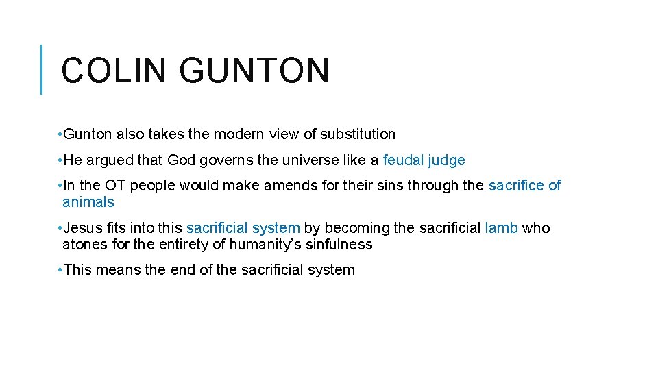 COLIN GUNTON • Gunton also takes the modern view of substitution • He argued