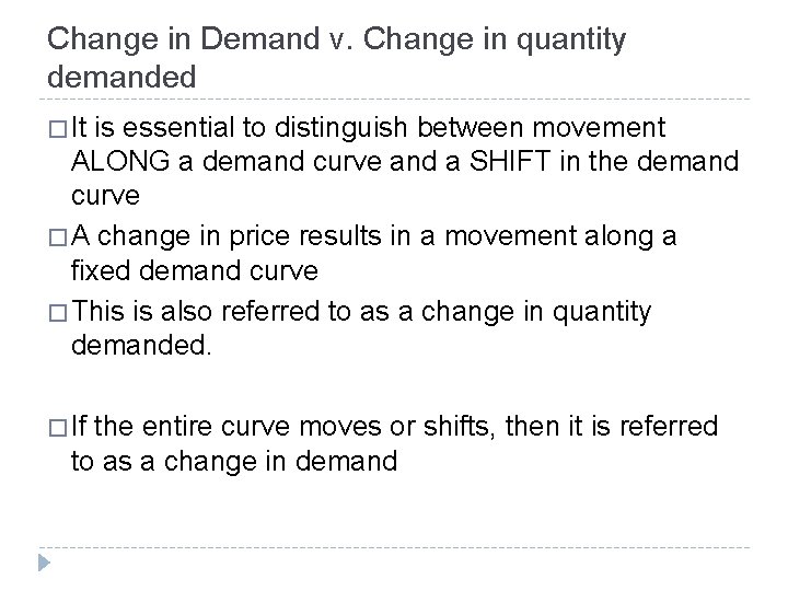 Change in Demand v. Change in quantity demanded � It is essential to distinguish