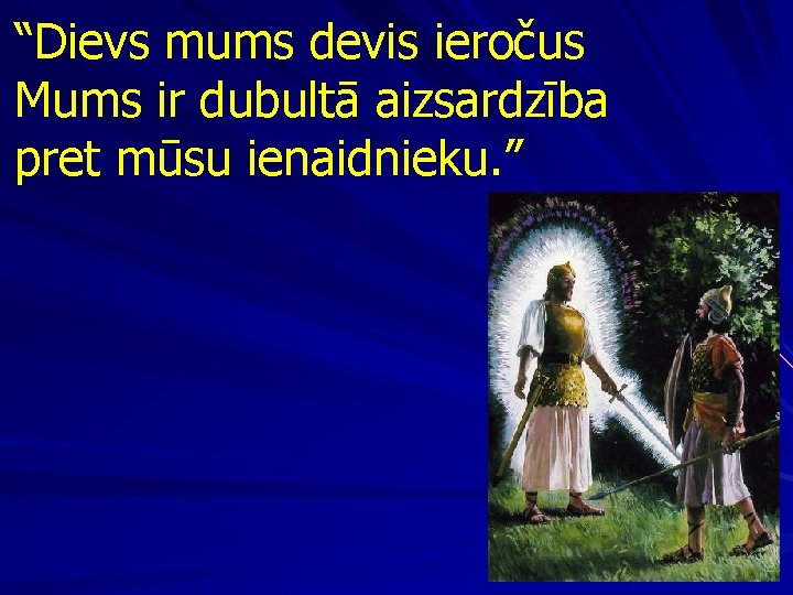 “Dievs mums devis ieročus Mums ir dubultā aizsardzība pret mūsu ienaidnieku. ” 