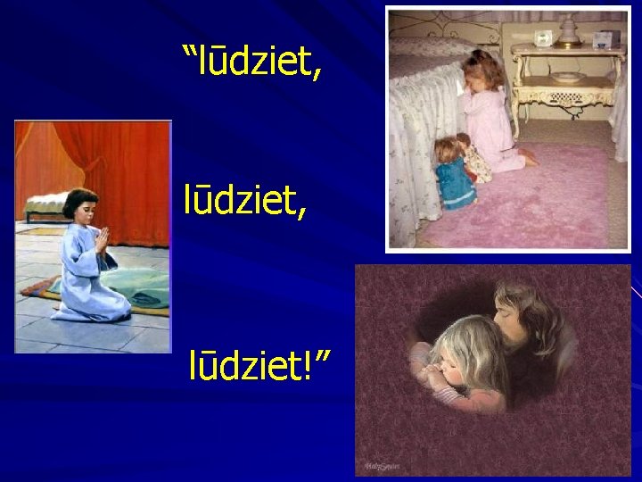 “lūdziet, lūdziet!” 