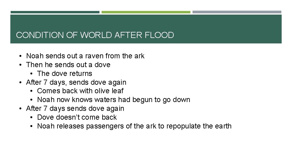 CONDITION OF WORLD AFTER FLOOD • Noah sends out a raven from the ark