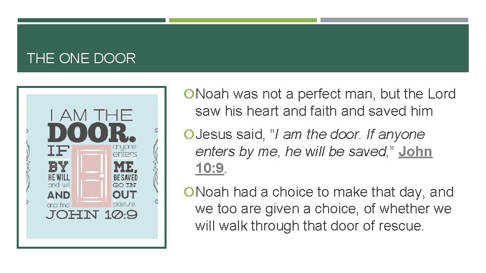 THE ONE DOOR Noah was not a perfect man, but the Lord saw his