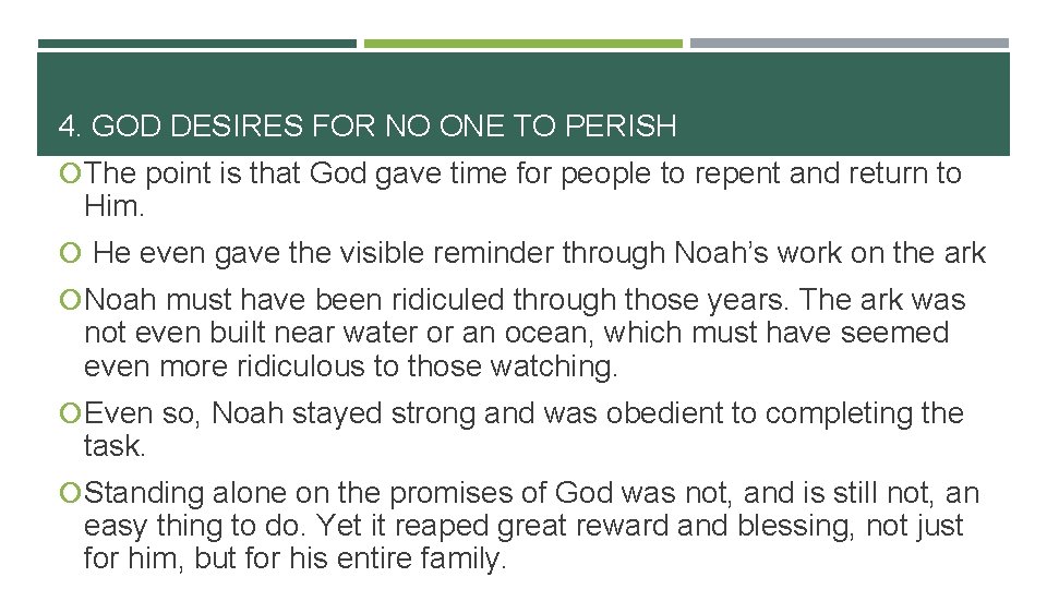 4. GOD DESIRES FOR NO ONE TO PERISH The point is that God gave