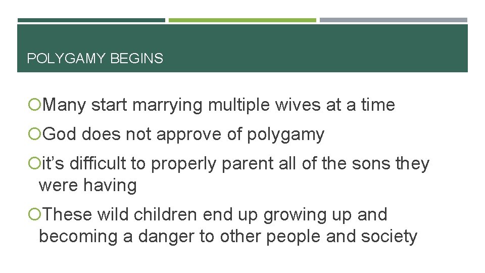 POLYGAMY BEGINS Many start marrying multiple wives at a time God does not approve