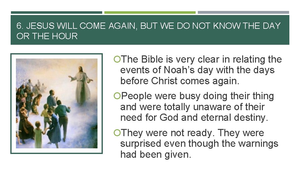 6. JESUS WILL COME AGAIN, BUT WE DO NOT KNOW THE DAY OR THE