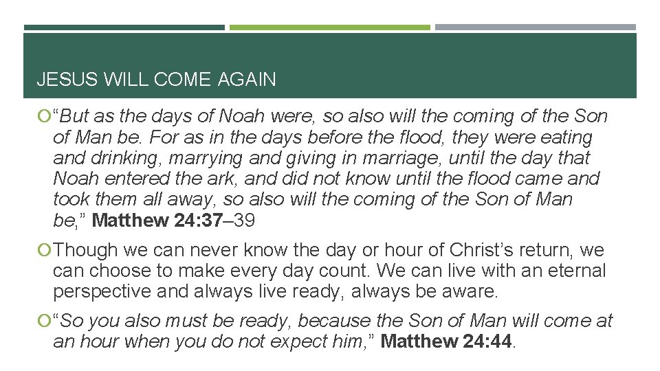 JESUS WILL COME AGAIN “But as the days of Noah were, so also will