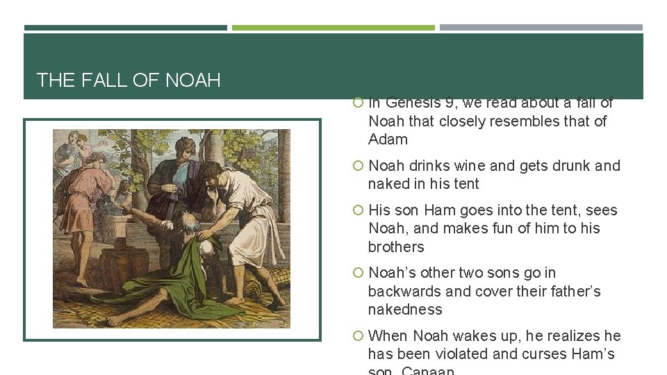 THE FALL OF NOAH In Genesis 9, we read about a fall of Noah