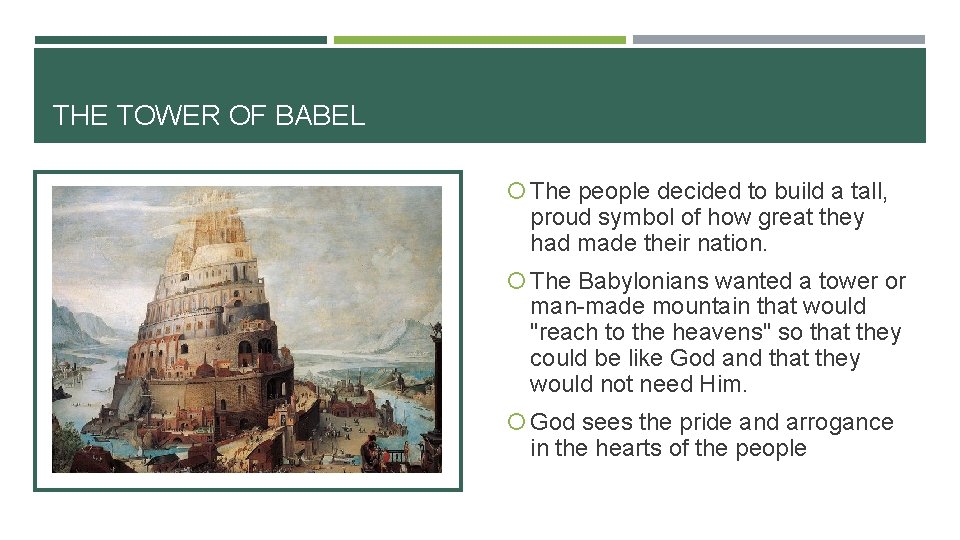 THE TOWER OF BABEL The people decided to build a tall, proud symbol of