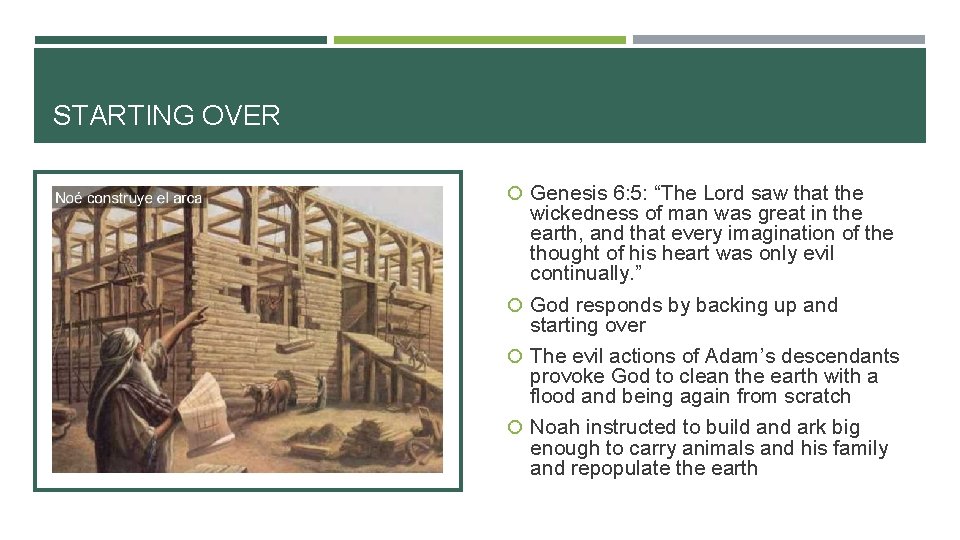 STARTING OVER Genesis 6: 5: “The Lord saw that the wickedness of man was