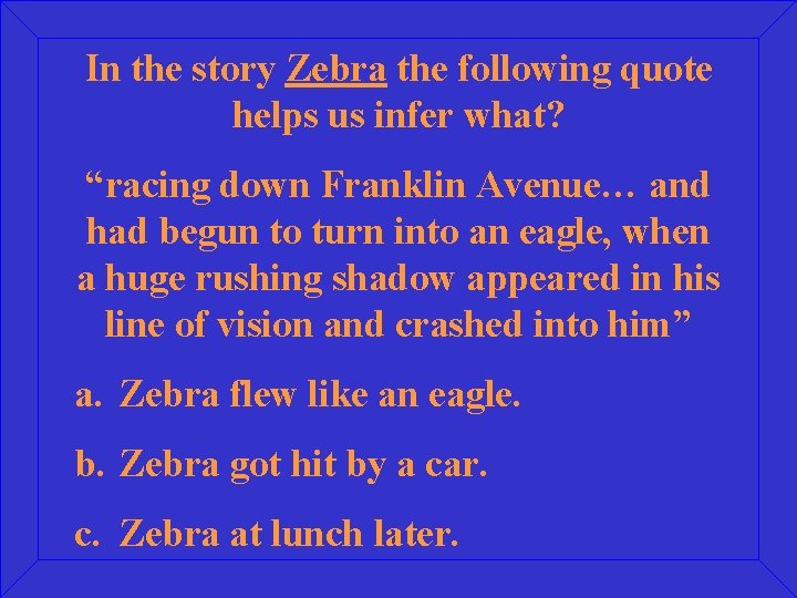 In the story Zebra the following quote helps us infer what? “racing down Franklin