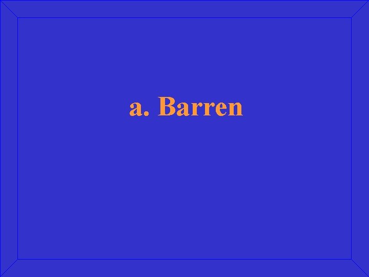 a. Barren 