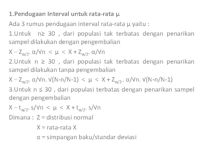 1. Pendugaan Interval untuk rata-rata µ Ada 3 rumus pendugaan interval rata-rata µ yaitu