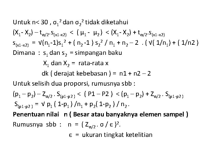 Untuk n< 30 , σ12 dan σ22 tidak diketahui (X 1 - X 2)