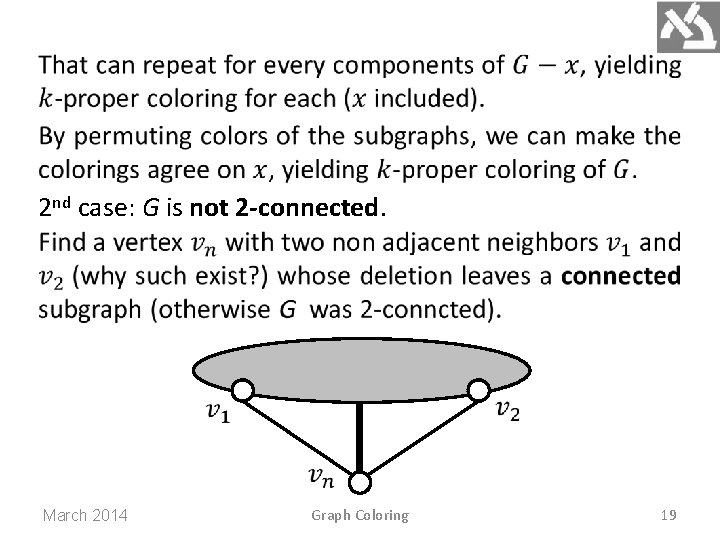 2 nd case: G is not 2 -connected. March 2014 Graph Coloring 19 