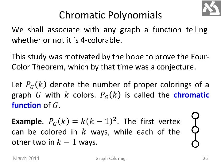 Chromatic Polynomials We shall associate with any graph a function telling whether or not