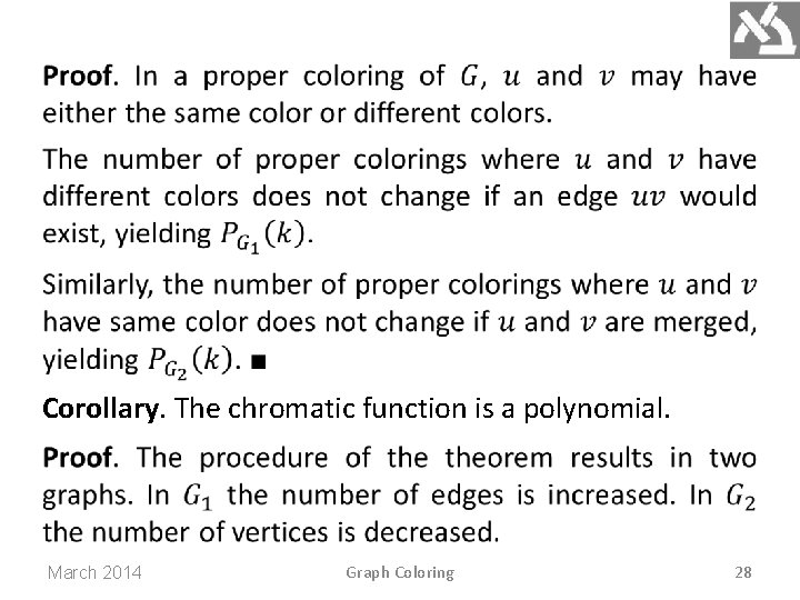 Corollary. The chromatic function is a polynomial. March 2014 Graph Coloring 28 