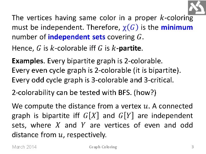 Examples. Every bipartite graph is 2 -colorable. Every even cycle graph is 2 -colorable