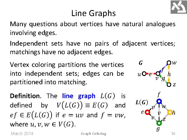 Line Graphs Many questions about vertices have natural analogues involving edges. Independent sets have