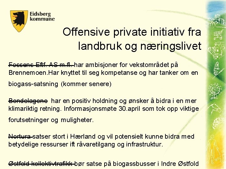 Offensive private initiativ fra landbruk og næringslivet Fossens Eftf. AS m. fl. har ambisjoner