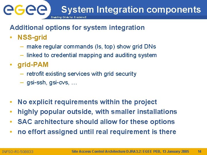 System Integration components Enabling Grids for E-scienc. E Additional options for system integration •