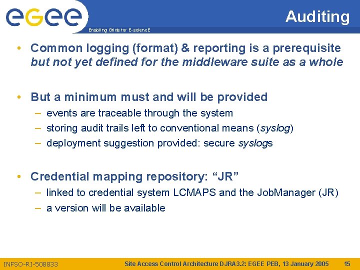 Auditing Enabling Grids for E-scienc. E • Common logging (format) & reporting is a