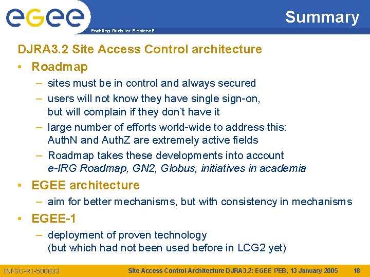 Summary Enabling Grids for E-scienc. E DJRA 3. 2 Site Access Control architecture •