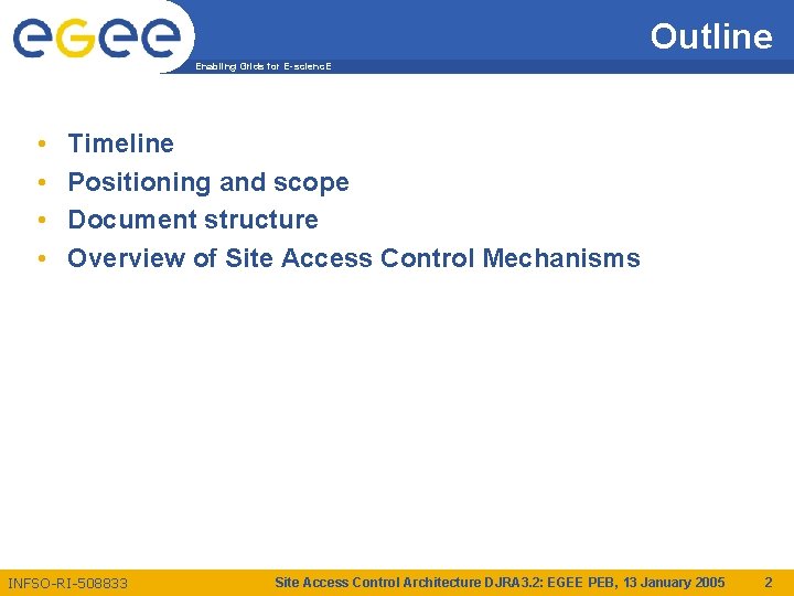 Outline Enabling Grids for E-scienc. E • • Timeline Positioning and scope Document structure