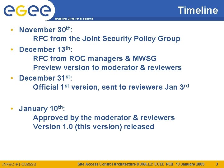 Timeline Enabling Grids for E-scienc. E • November 30 th: RFC from the Joint