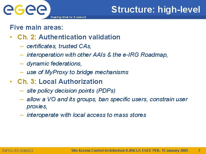 Structure: high-level Enabling Grids for E-scienc. E Five main areas: • Ch. 2: Authentication