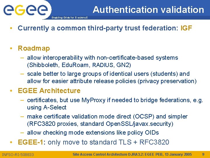 Authentication validation Enabling Grids for E-scienc. E • Currently a common third-party trust federation: