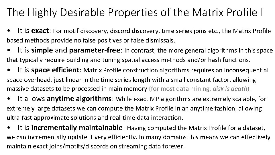 The Highly Desirable Properties of the Matrix Profile I • It is exact: For