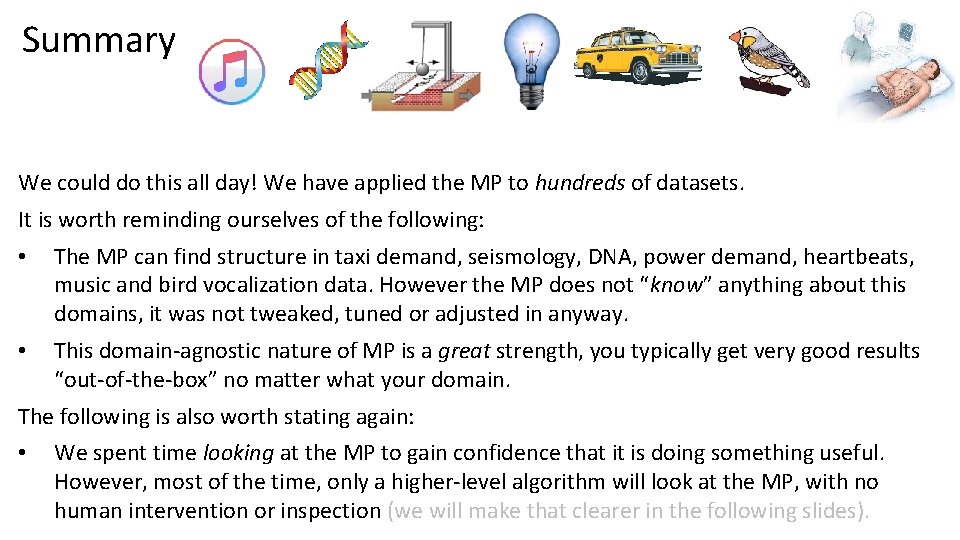 Summary We could do this all day! We have applied the MP to hundreds