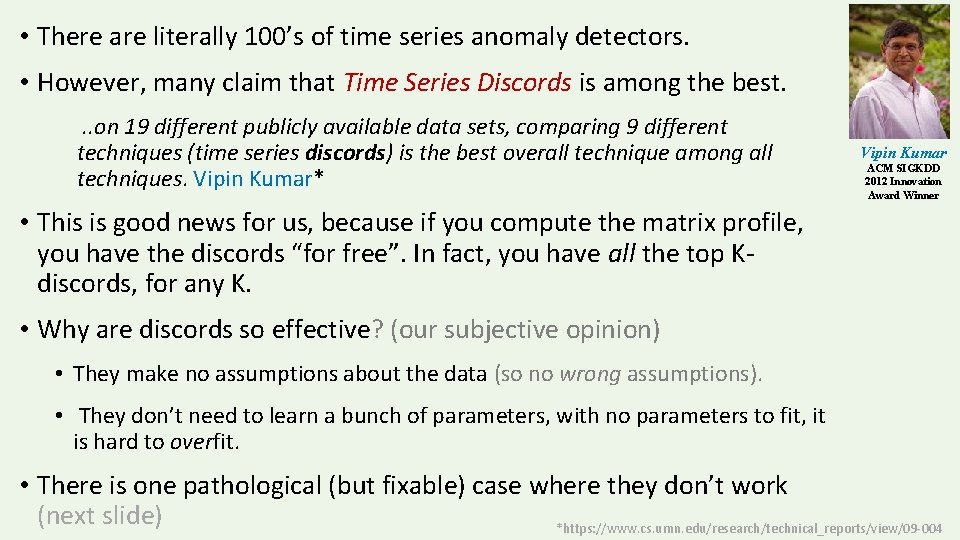  • There are literally 100’s of time series anomaly detectors. • However, many