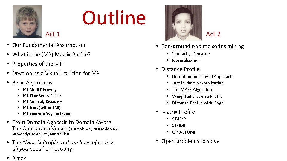 Act 1 Outline • Our Fundamental Assumption • What is the (MP) Matrix Profile?