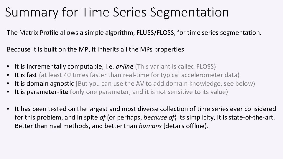 Summary for Time Series Segmentation The Matrix Profile allows a simple algorithm, FLUSS/FLOSS, for